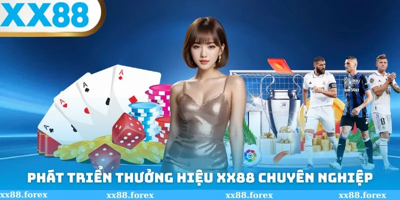 Phát triển thương hiệu nhà cái XX88 chuyên nghiệp